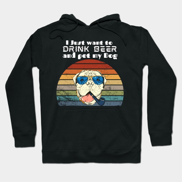 I just want to drink beer and pet my Dog! Hoodie by Barts Arts